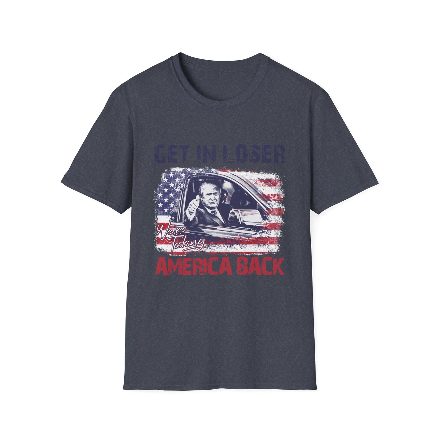 Get In We're Taking America Back Softstyle T-Shirt