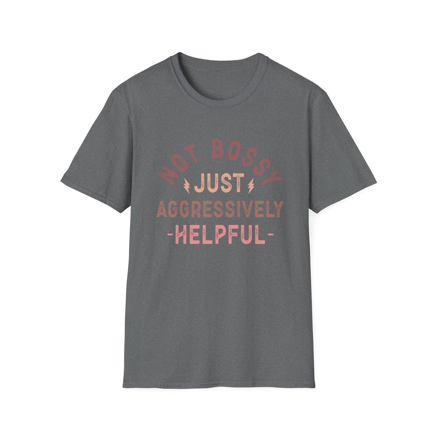 Not Bossy Just Aggressively Helpful T-Shirt