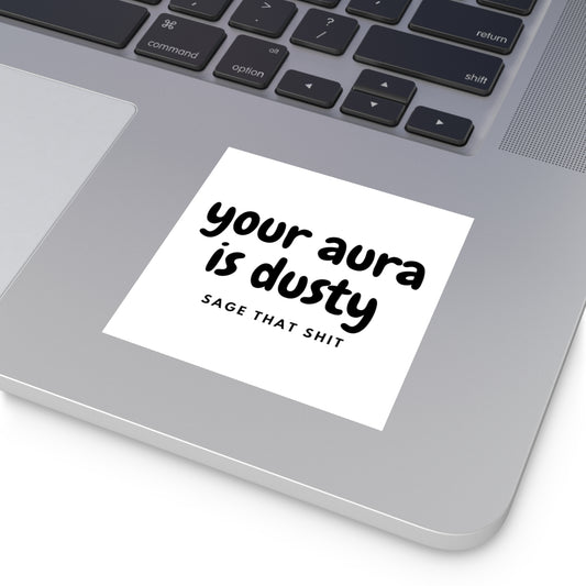 Your Aura Is Dusty Vinyl Sticker