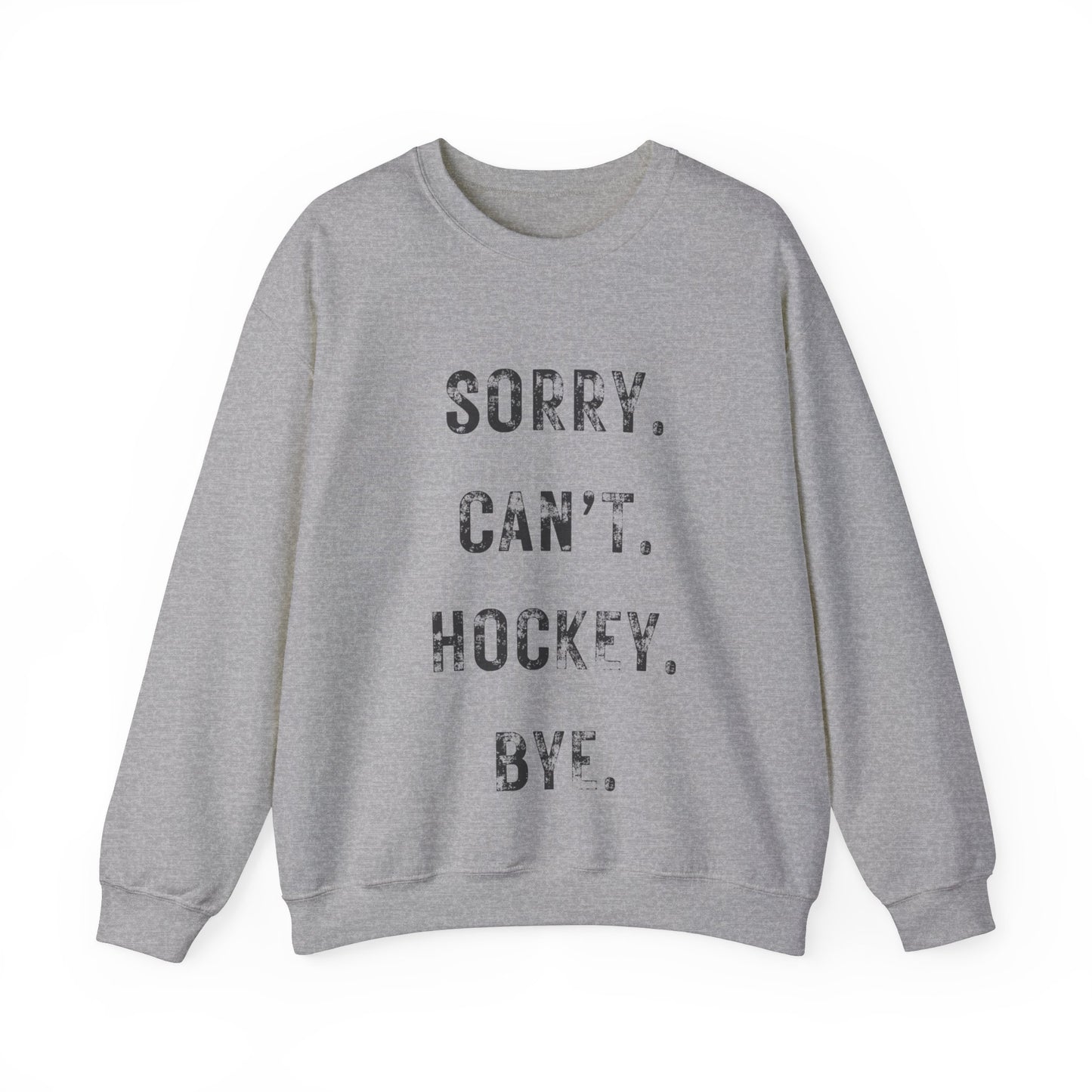 Hockey Cant Bye Sweatshirt