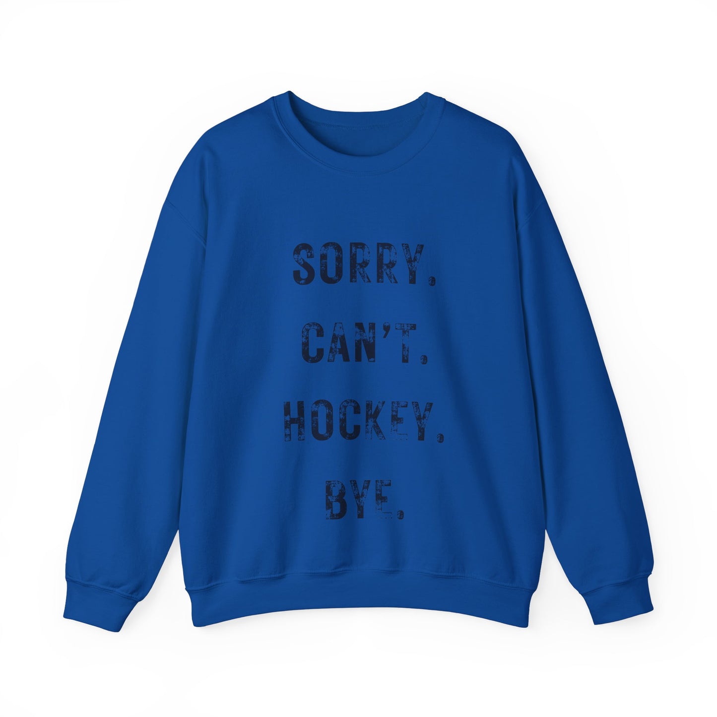 Hockey Cant Bye Sweatshirt