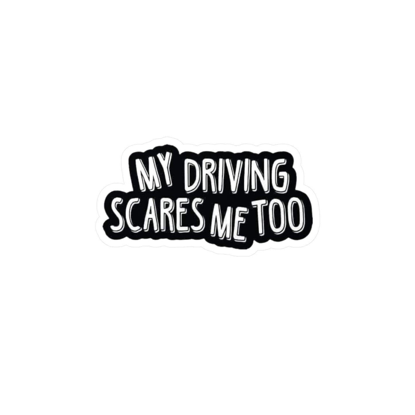 My Driving Scares Me Too Vinyl Decals