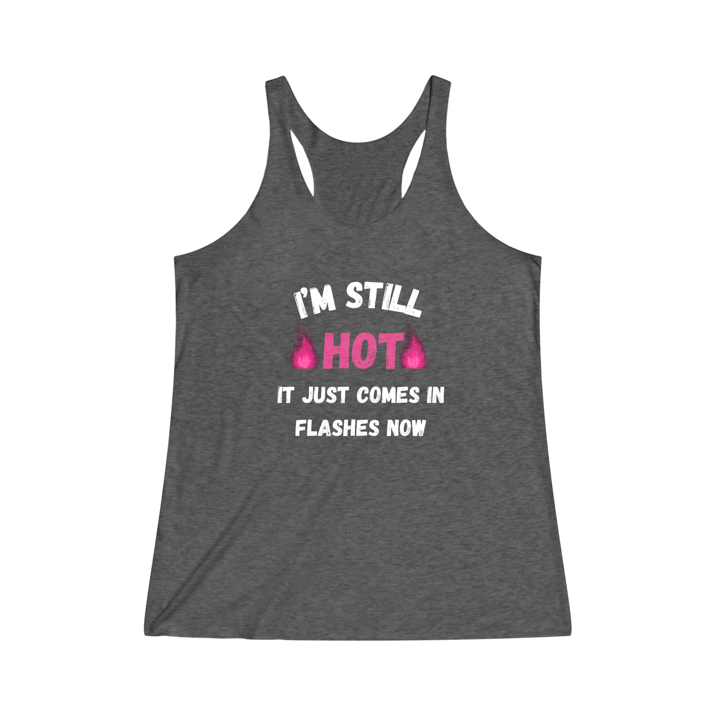 I'm Still Hot Racerback Tank Top