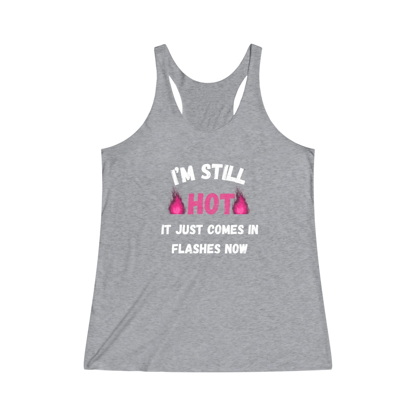 I'm Still Hot Racerback Tank Top