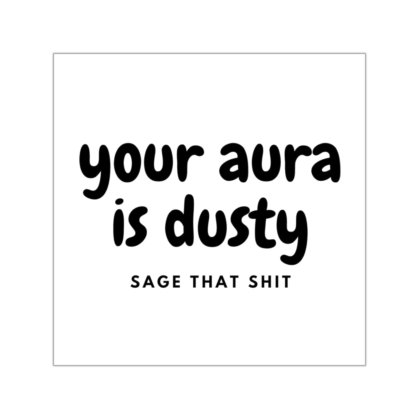 Your Aura Is Dusty Vinyl Sticker