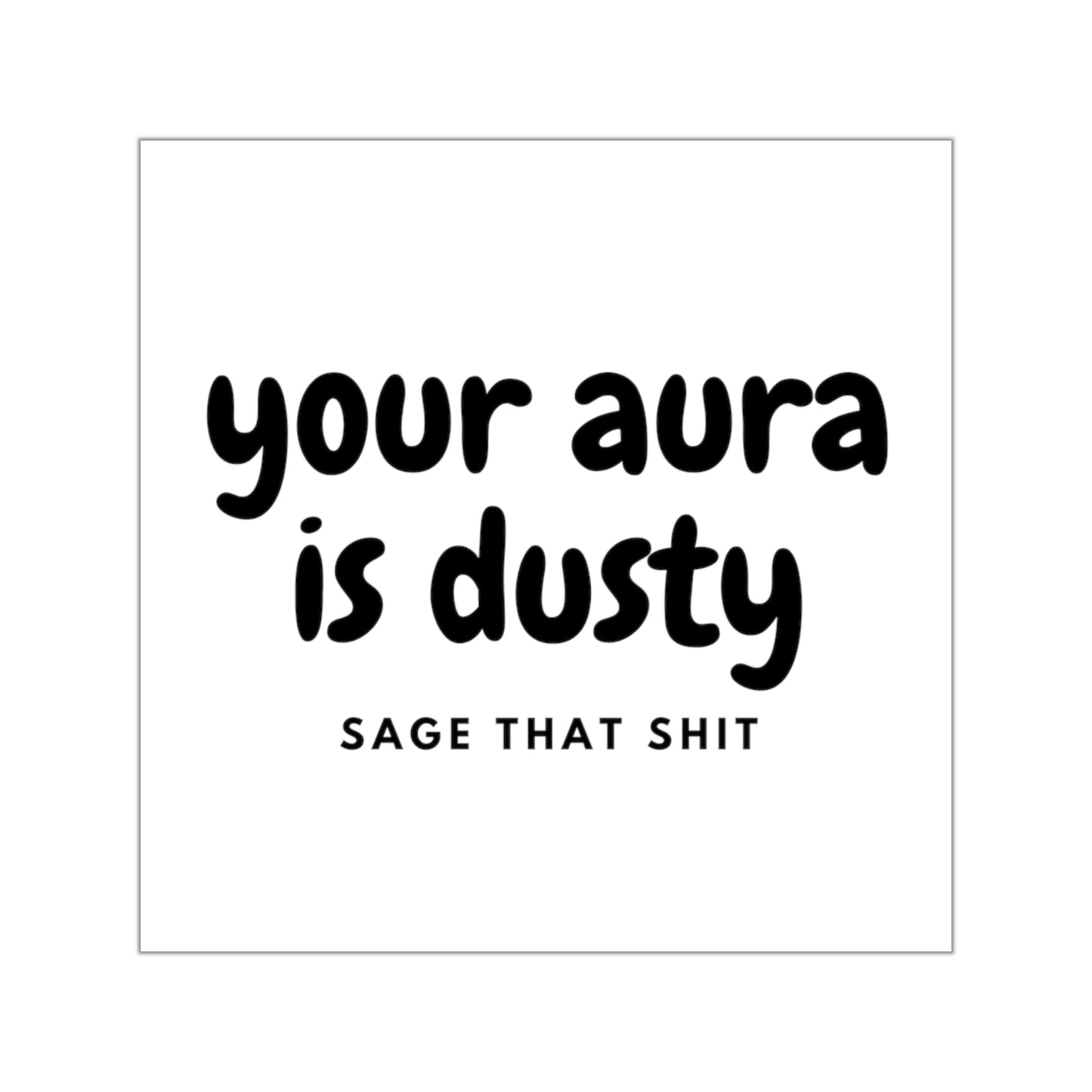 Your Aura Is Dusty Vinyl Sticker