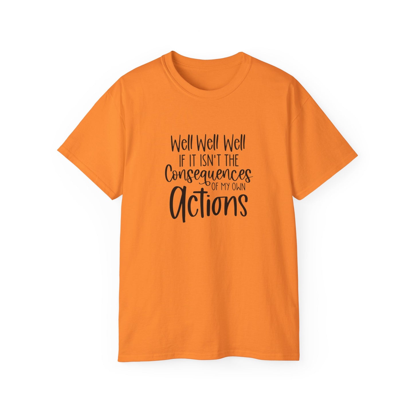 If It Isn't The Consequences of My Actions T-Shirt