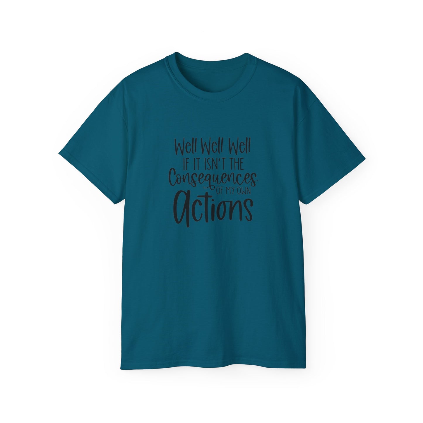 If It Isn't The Consequences of My Actions T-Shirt