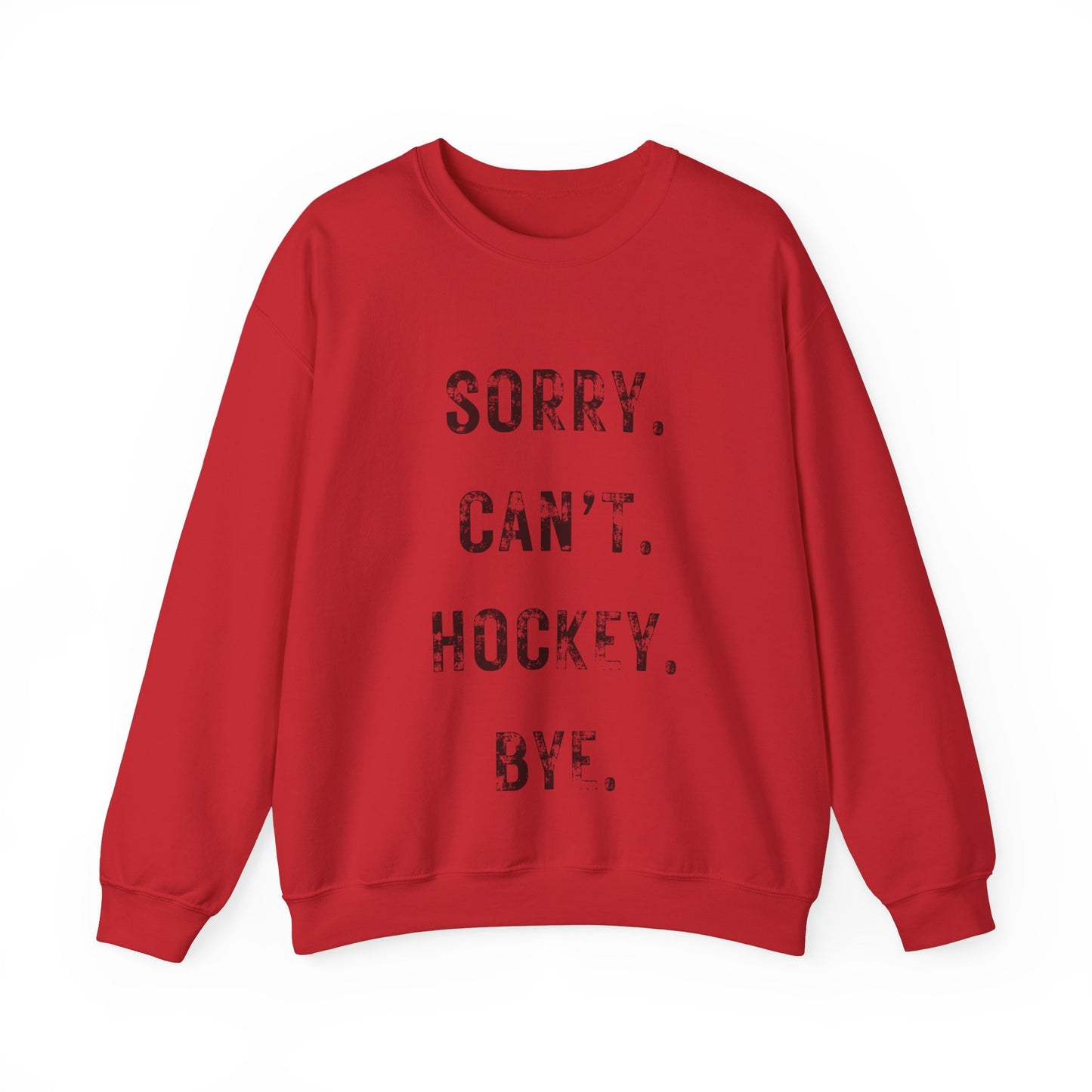 Hockey Cant Bye Sweatshirt