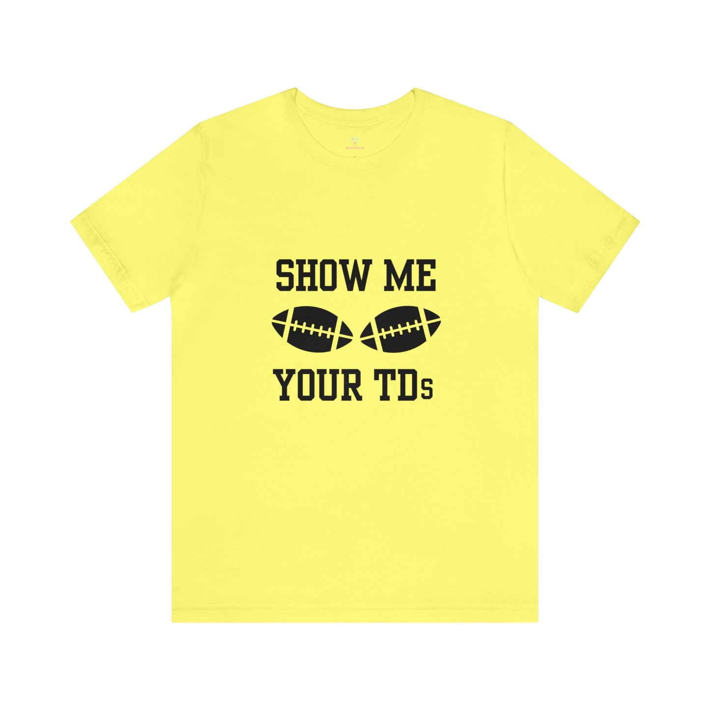 Show Me Your TD's T-Shirt