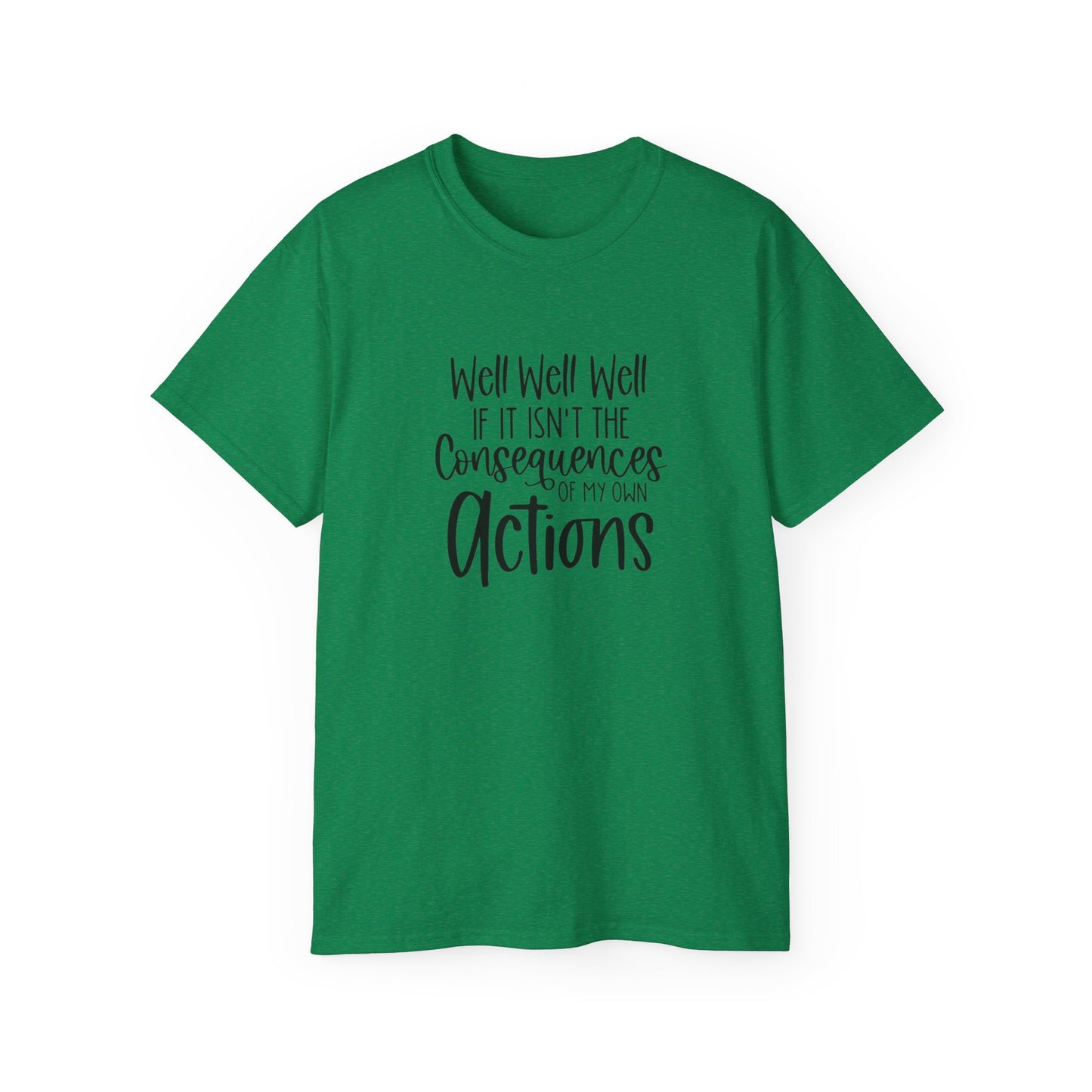 If It Isn't The Consequences of My Actions T-Shirt